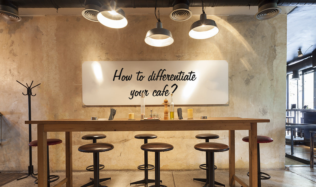 Differentiate Your Café - How To Stand Out From The Crowd